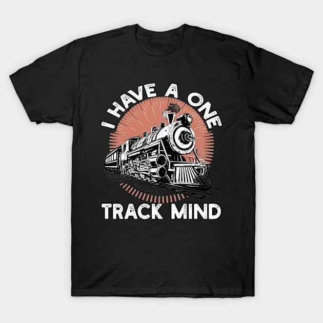 I Have a One Track Mind T-Shirt by mdr design